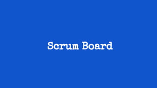 Scrum Board
 