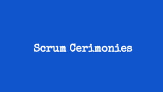 Scrum Cerimonies
 