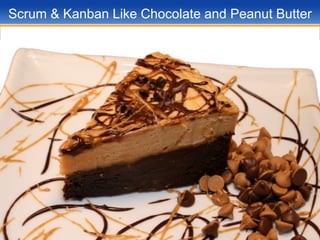 Scrum & Kanban Like Chocolate and Peanut Butter 