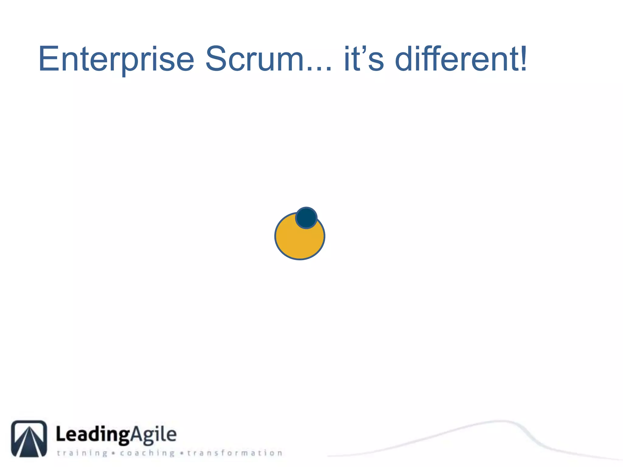 Enterprise Scrum... it’s different!