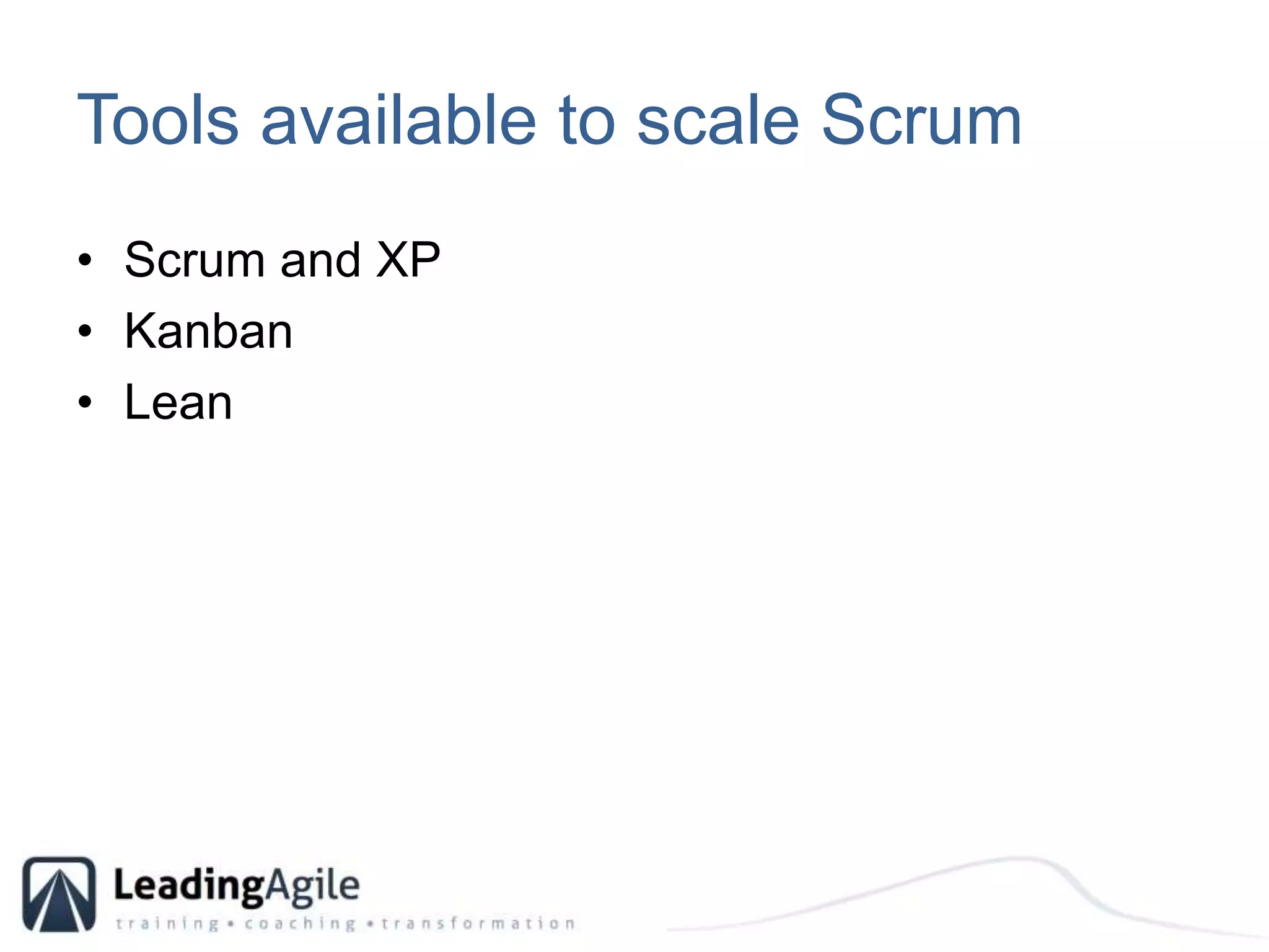 Tools available to scale ScrumScrum and XPKanbanLean