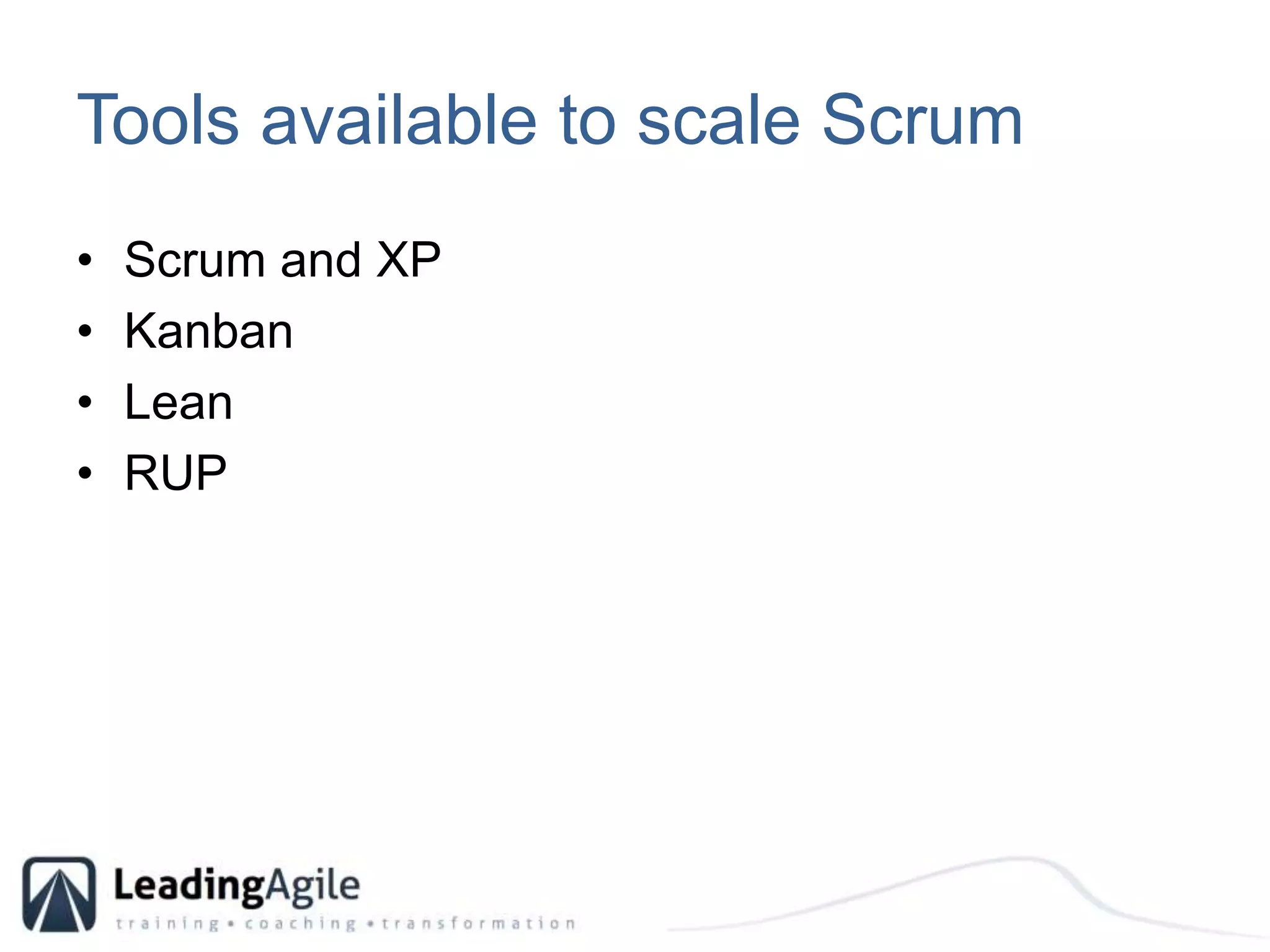 Tools available to scale ScrumScrum and XPKanbanLeanRUP