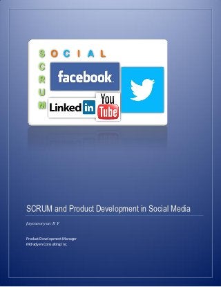 SCRUM and Product Development in Social Media




SCRUM and Product Development in Social Media
Jayasooryan K V


Product Development Manager
McFadyen Consulting Inc.
 