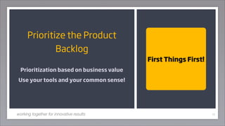 Prioritize the Product
             Backlog
                                           First Things First!
  Prioritizatio...