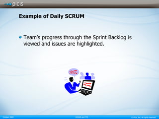 Example of Daily SCRUM Team’s progress through the Sprint Backlog is viewed and issues are highlighted. 