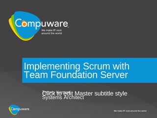 Implementing Scrum with
Team Foundation Server
   Click to edit   Master subtitle style
   Tommy Norman
   Systems Architect
 