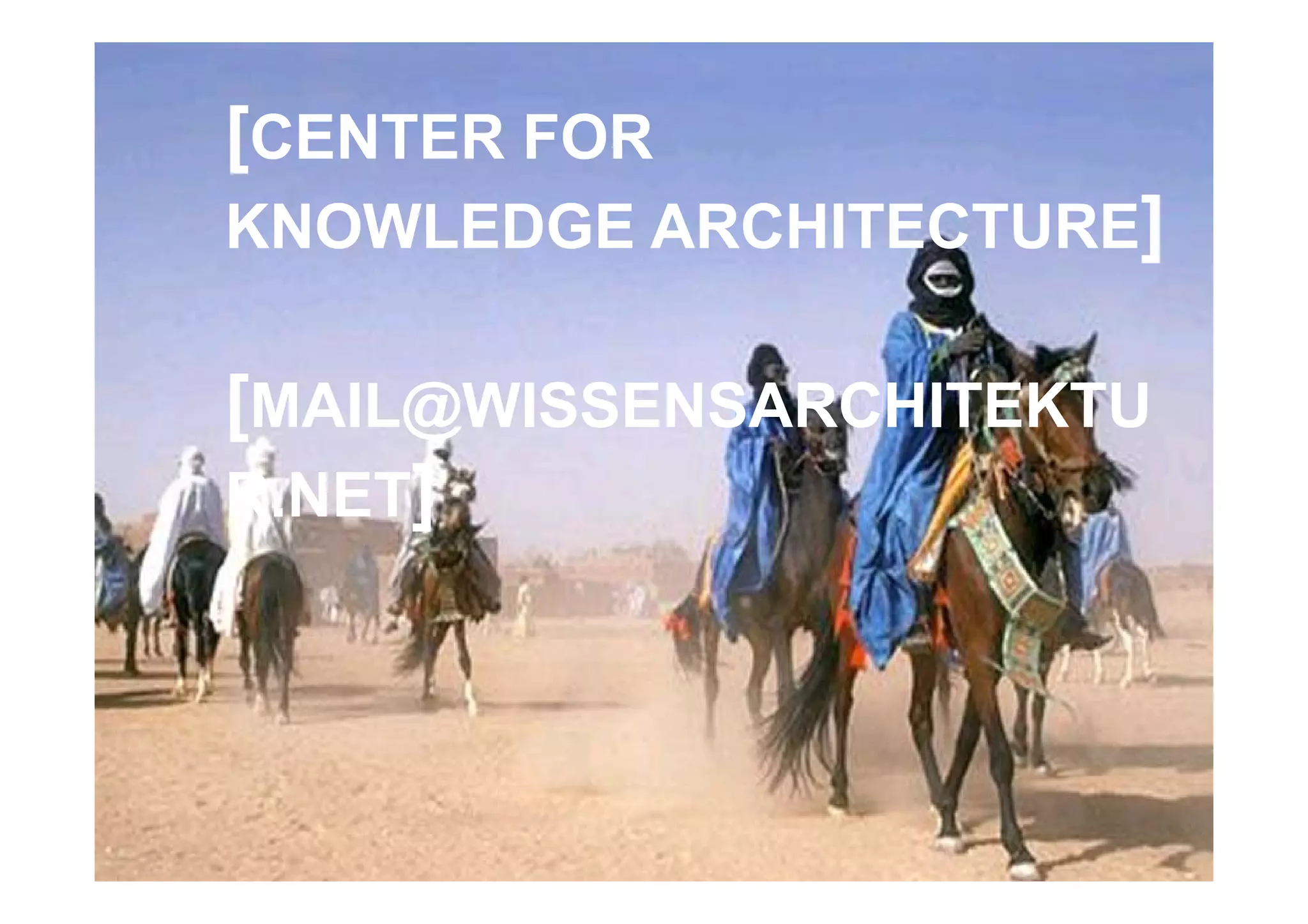 [CENTER FOR
KNOWLEDGE ARCHITECTURE]

[MAIL@WISSENSARCHITEKTU
R.NET]
 
