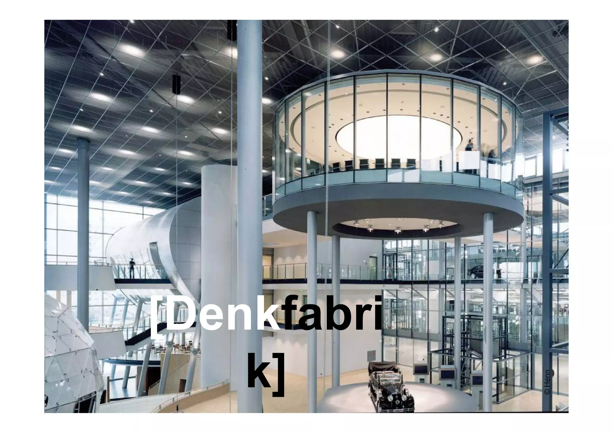 [Denkfabri
    k]


             © Henn
 