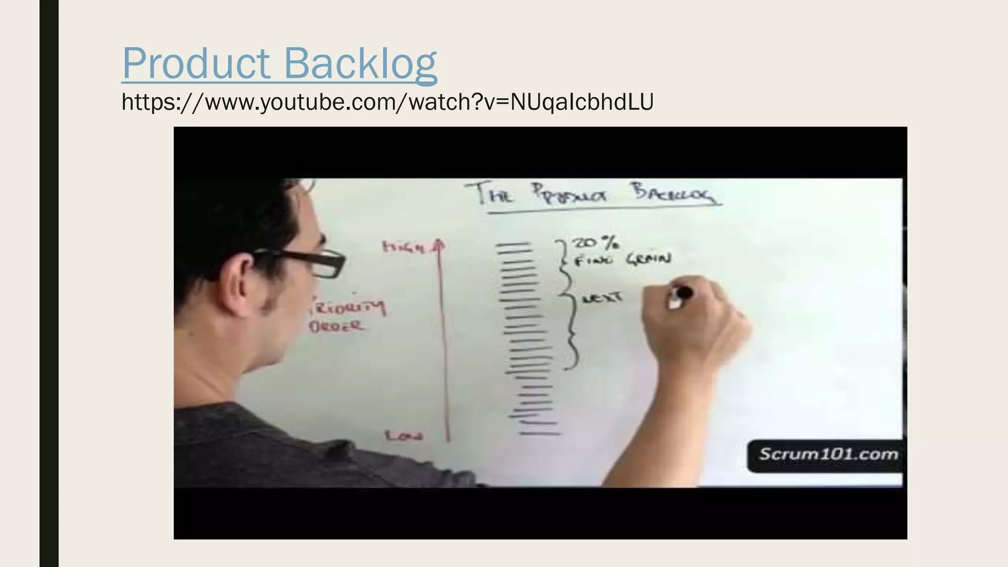 Product Backlog
https://www.youtube.com/watch?v=NUqaIcbhdLU
 