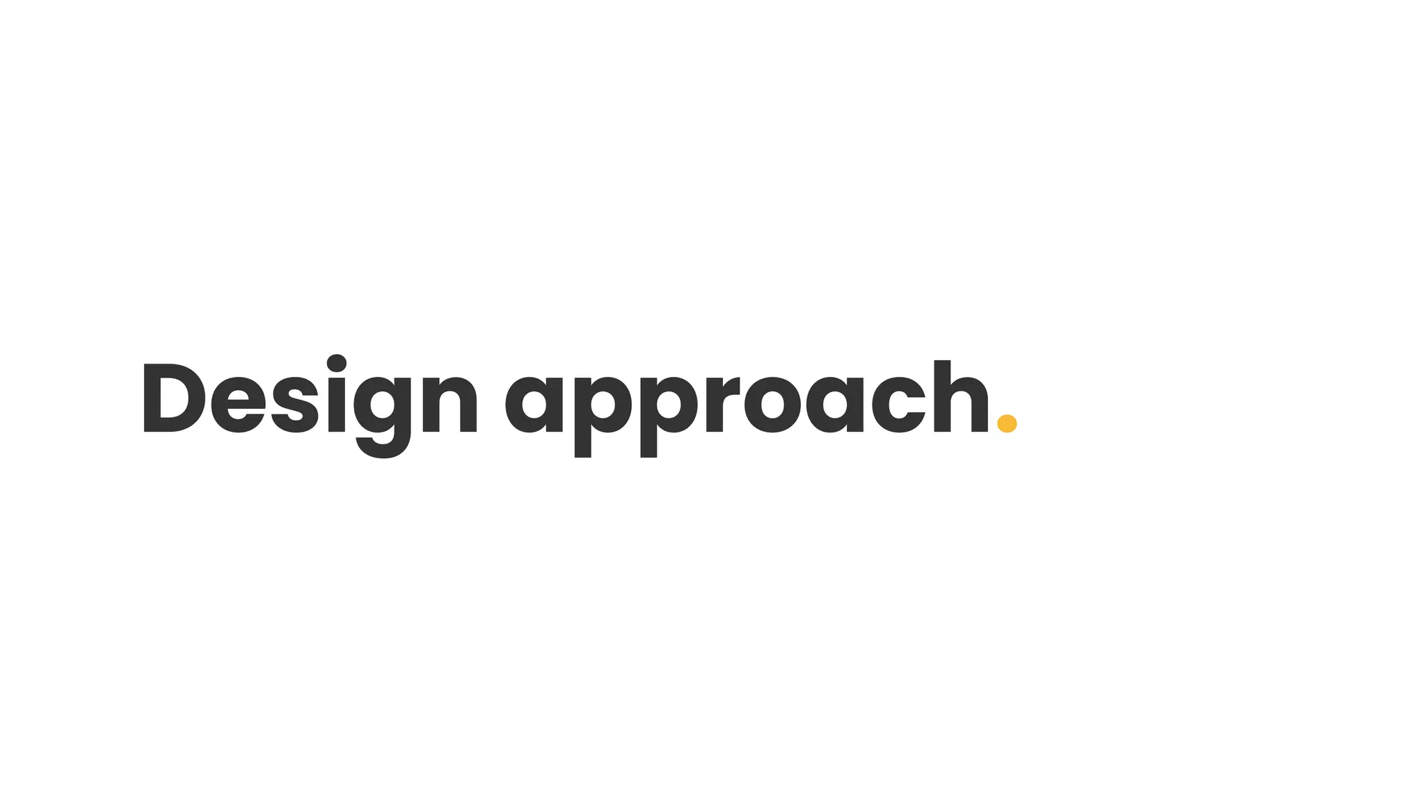 Design approach.
 