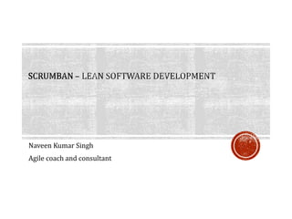 Naveen Kumar Singh
Agile coach and consultant
 