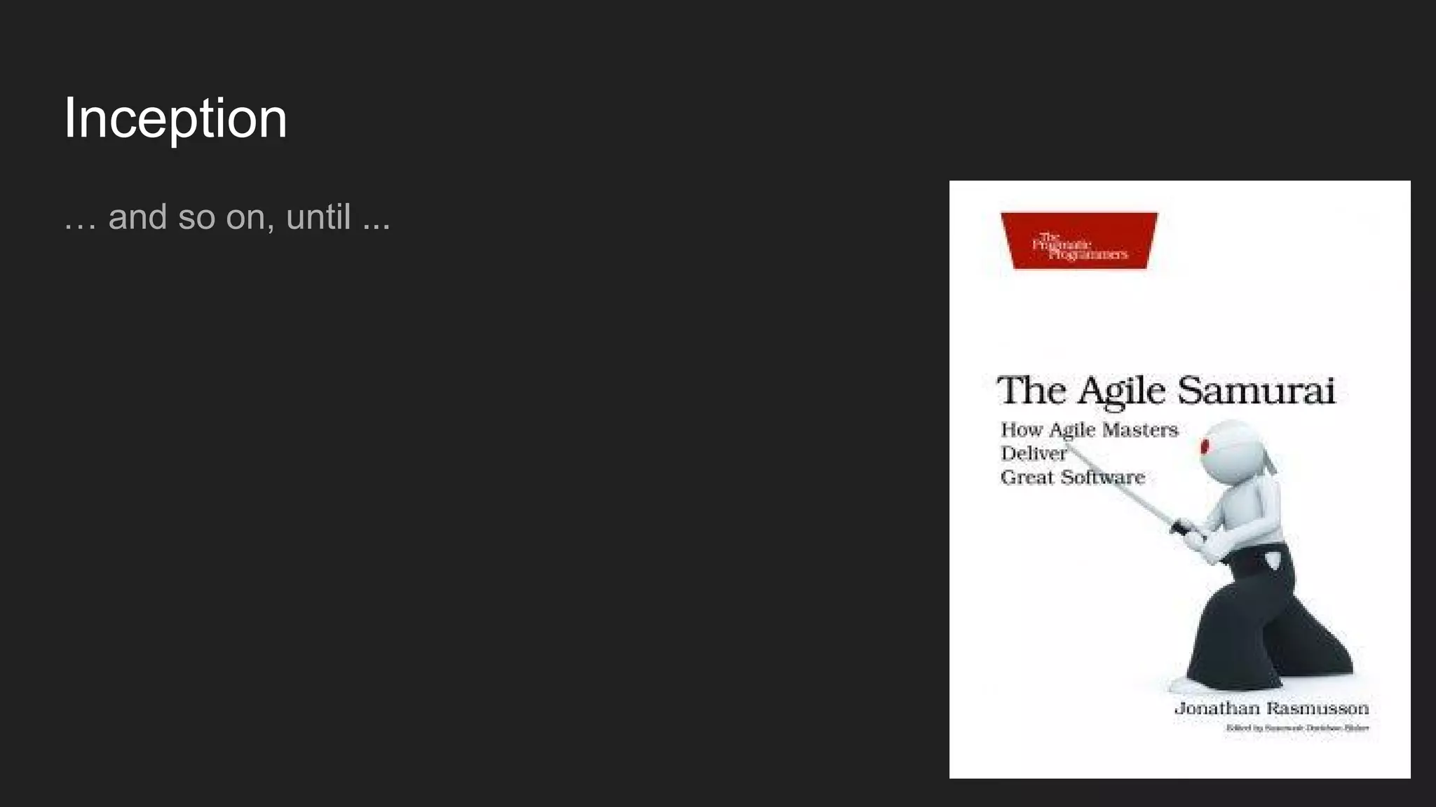 Inception
… and so on, until ...
 