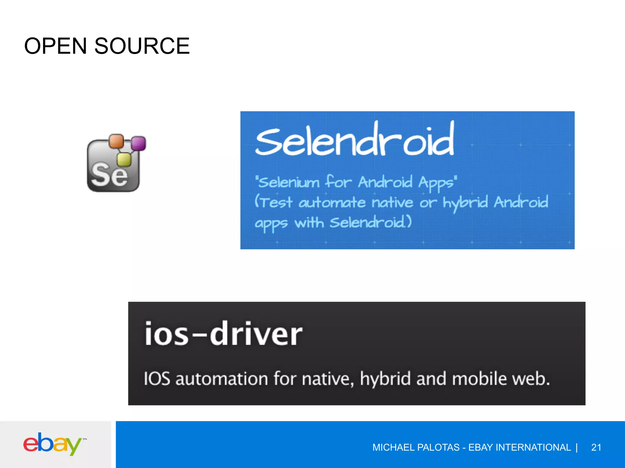 OPEN SOURCE
MICHAEL PALOTAS - EBAY INTERNATIONAL 21
 