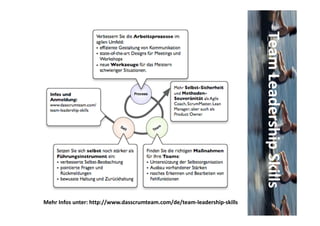 Team Leadership Skills
Mehr Infos unter: http://www.dasscrumteam.com/de/team‐leadership‐skills
 