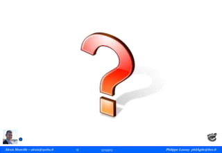 Alexis Monville – alexis@ayeba.fr
16
Philippe Launay
13/09/2010

16

12/10/2012

Philippe Launay philAgile@free.fr
PhilAgile@free.fr

 