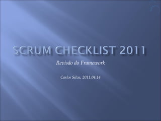 Revisão do Framework Carlos Silva, 2011.04.14 