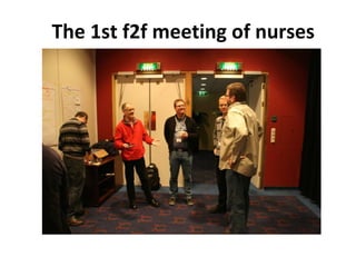 The 1st f2f meeting of nurses 