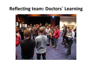 Reflecting team: Doctors´ Learning 