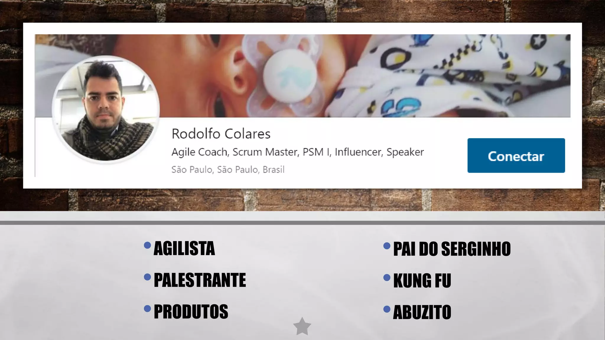 •AGILISTA
•PALESTRANTE
•PRODUTOS
•PAI DO SERGINHO
•KUNG FU
•ABUZITO
 