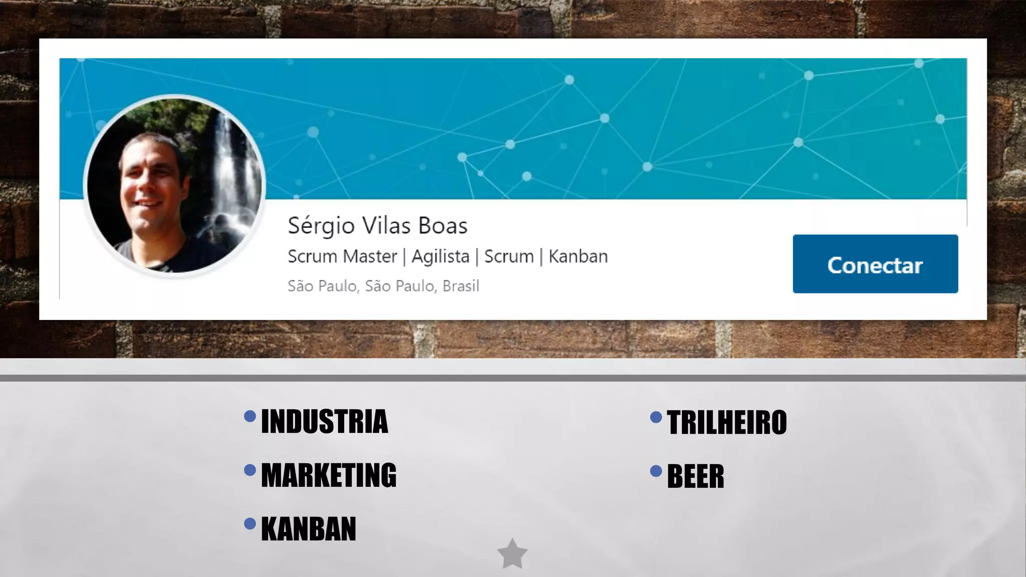 •INDUSTRIA
•MARKETING
•KANBAN
•TRILHEIRO
•BEER
 