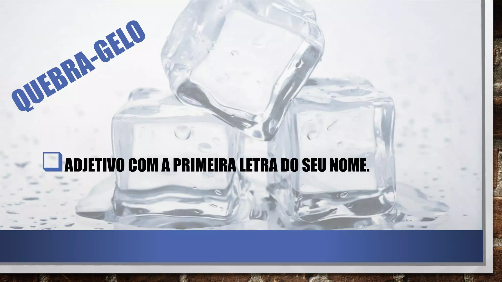 ❑ADJETIVO COM A PRIMEIRA LETRA DO SEU NOME.
 