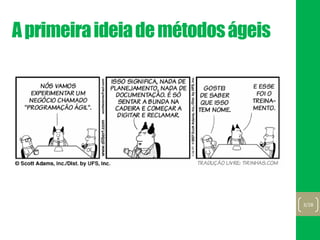 Aprimeiraideiademétodoságeis
3/28
 