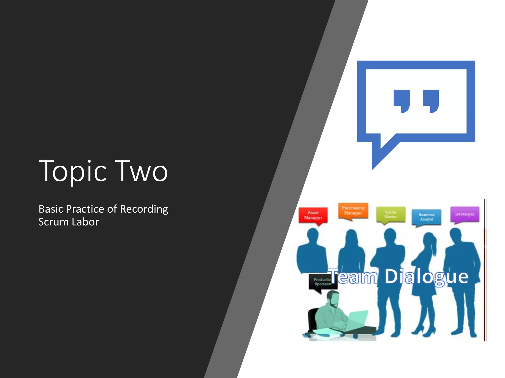 Topic Two
Basic Practice of Recording
Scrum Labor
 