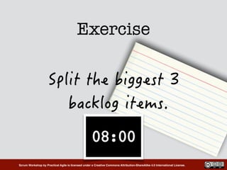 Scrum Workshop by Practical Agile is licensed under a Creative Commons Attribution-ShareAlike 4.0 International License.
Exercise
 
 