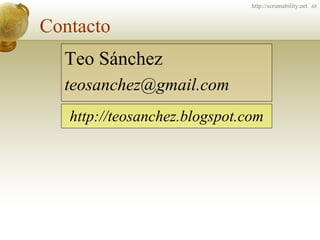 Contacto http://teosanchez.blogspot.com Teo Sánchez [email_address] 