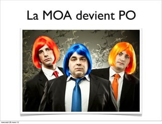 La MOA devient PO




mercredi 28 mars 12
 