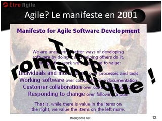 Agile? Le manifeste en 2001




          thierrycros.net     12
 