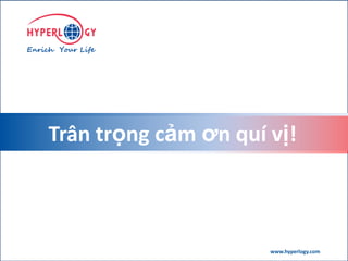 www.hyperlogy.comwww.hyperlogy.com
Trân trọng cảm ơn quí vị!
 