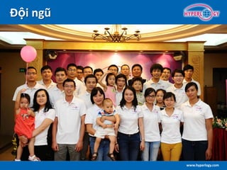 www.hyperlogy.com
Đội ngũ
 