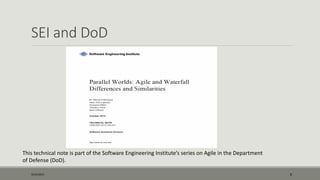 SEI and DoD
This technical note is part of the Software Engineering Institute’s series on Agile in the Department
of Defense (DoD).
9/22/2015 8
 