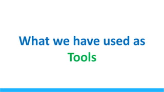 What	we	have	used	as
Tools
 