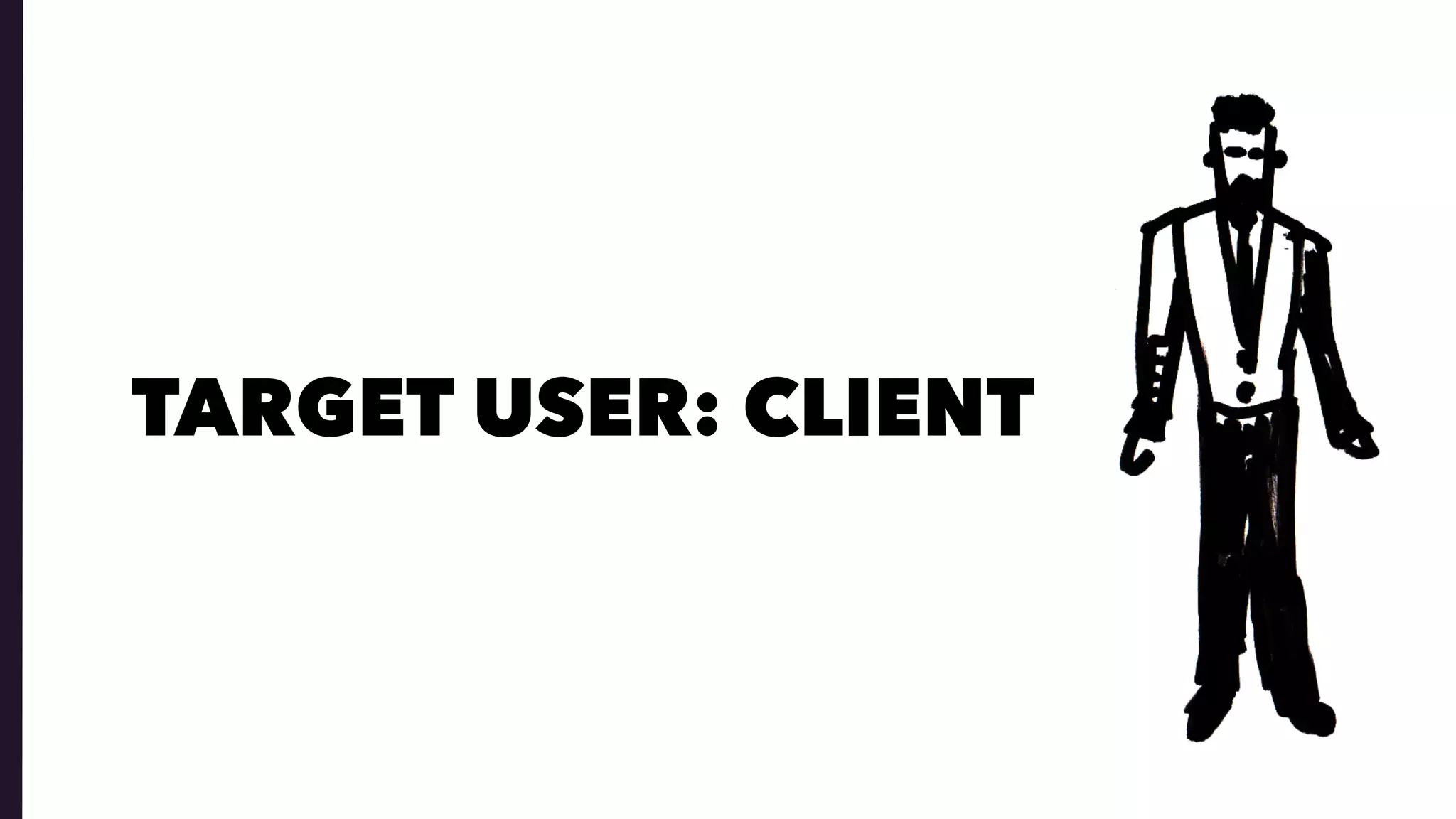 TARGET USER: CLIENT
 