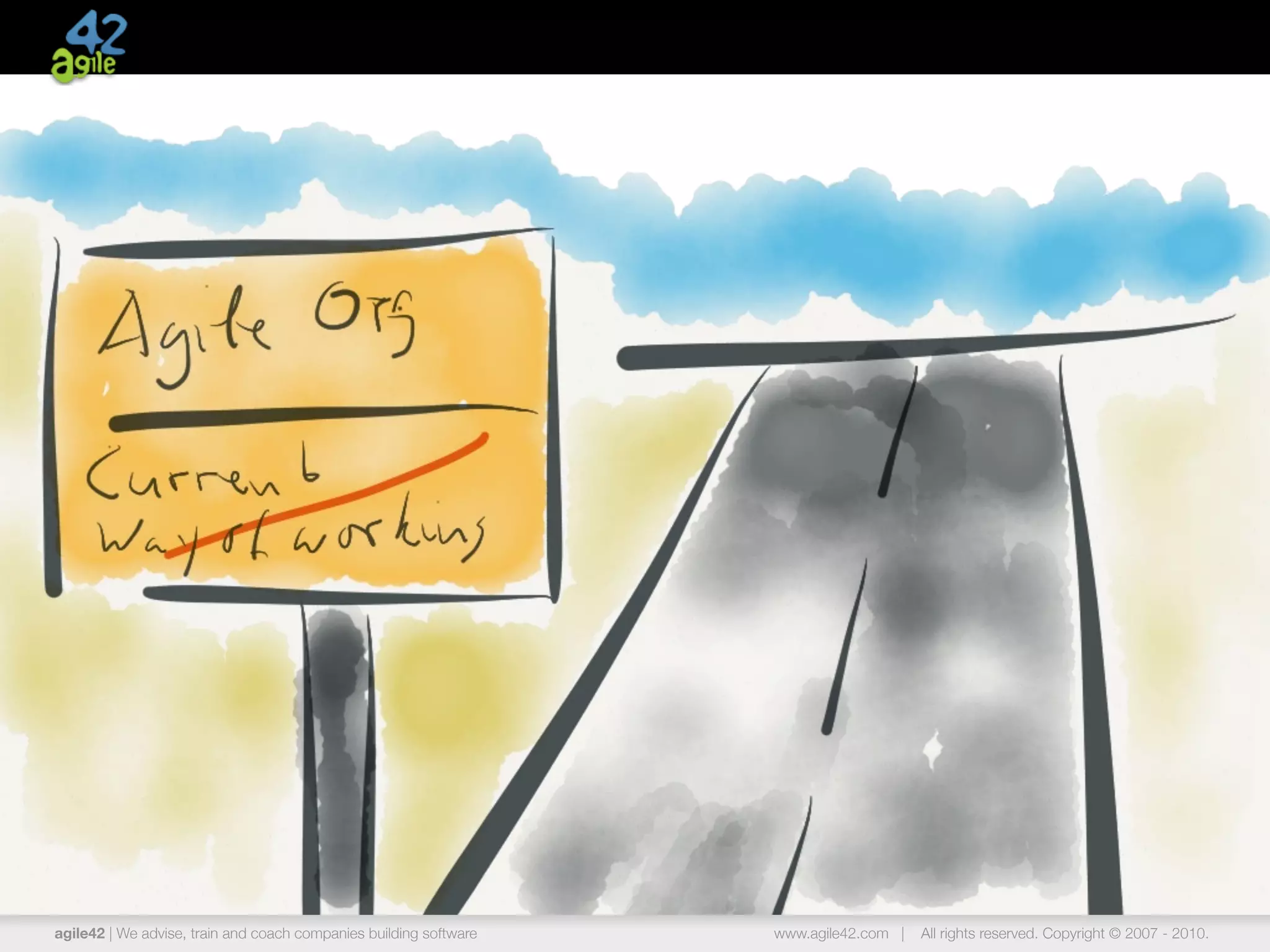 agile42 | The Agile Coaching Company www.agile42.com | All rights reserved. Copyright © 2007 - 2013.
A way to our structure ...
 