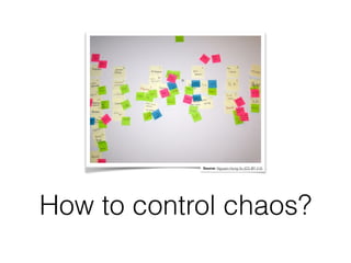 How to control chaos?
Source: Nguyen Hung Vu (CC-BY 2.0)
 