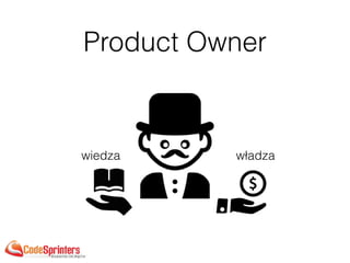 Product Owner
władzawiedza
 