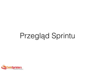 Przegląd Sprintu
 