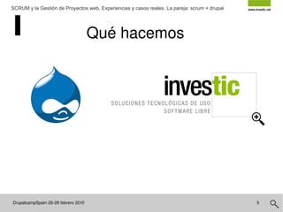 DrupalcampSpain 26-28 febrero 2010  SCRUM y la Gestión de Proyectos web. Experiencias y casos reales. La pareja: scrum + drupal Qué hacemos 