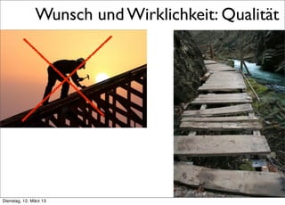 Wunsch und Wirklichkeit: Qualität




     >> Titel der Präsentation

Dienstag, 12. März 13
 