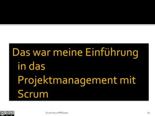 Das war meine Einführung
in das
Projektmanagement mit
Scrum
61Scrum by coPROcess
 