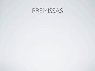 PREMISSAS
 