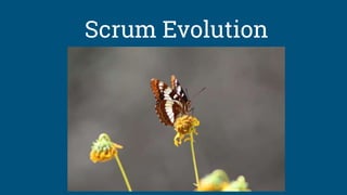 Scrum Evolution
 