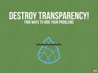 DESTROY TRANSPARENCY!FIND WAYS TO HIDE YOUR PROBLEMS
 