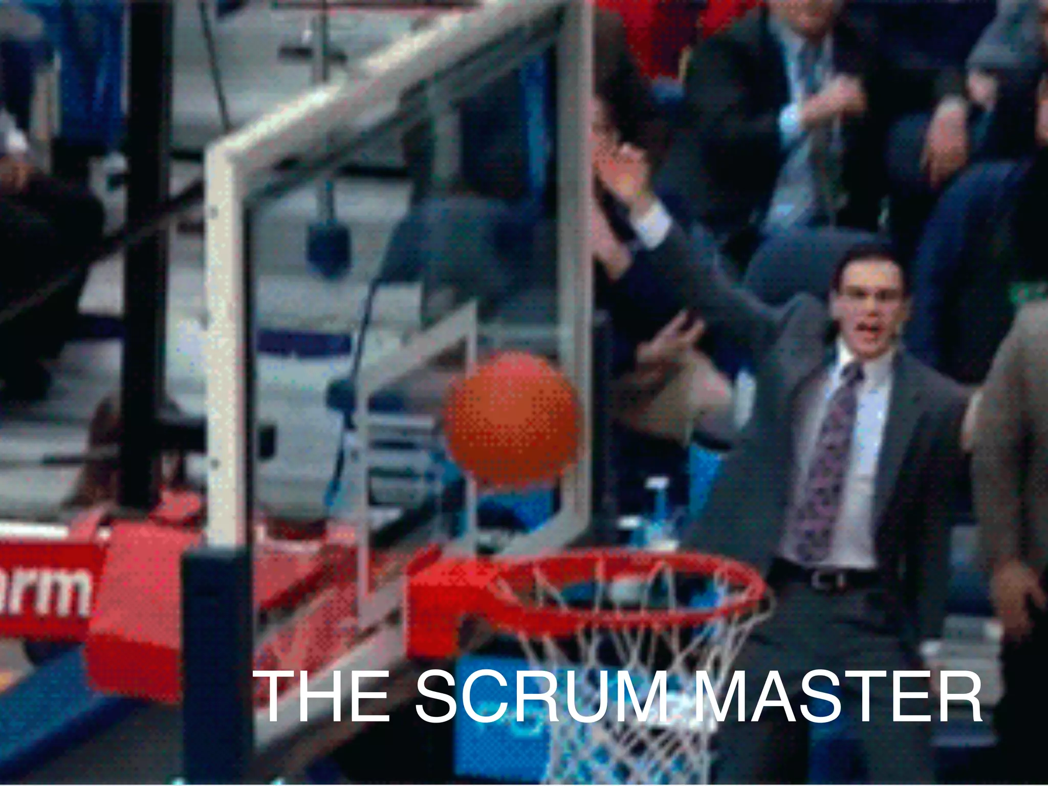THE SCRUM MASTER
 