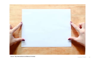 44
Source: *http://www.wikihow.com/Make-an-Envelope
 