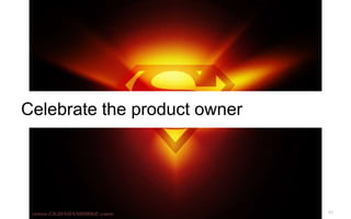 60
Celebrate the product owner
 