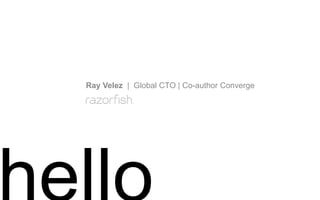 Ray Velez | Global CTO | Co-author Converge
 